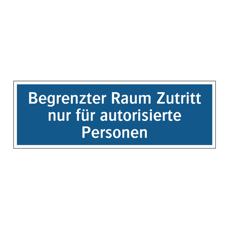 Begrenzter Raum Zutritt nur für autorisierte Personen