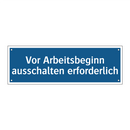 Vor Arbeitsbeginn ausschalten erforderlich