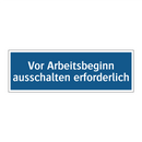 Vor Arbeitsbeginn ausschalten erforderlich