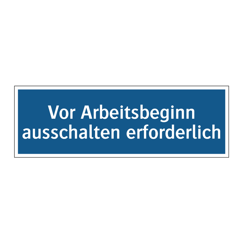 Vor Arbeitsbeginn ausschalten erforderlich