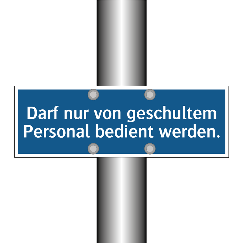 Darf nur von geschultem Personal bedient werden.