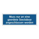 Muss nur an eine geerdete Steckdose angeschlossen werden