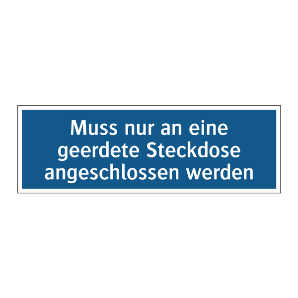 Muss nur an eine geerdete Steckdose angeschlossen werden