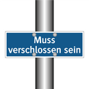 Muss verschlossen sein