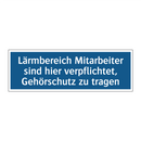 Lärmbereich Mitarbeiter sind hier verpflichtet, Gehörschutz zu tragen