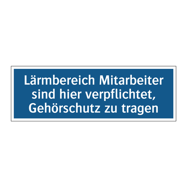 Lärmbereich Mitarbeiter sind hier verpflichtet, Gehörschutz zu tragen