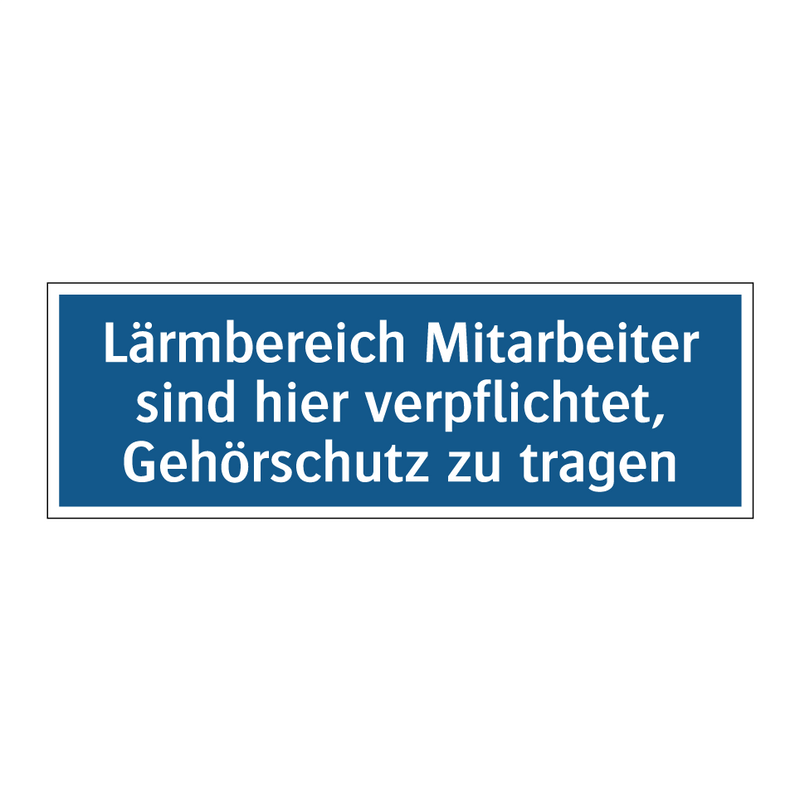 Lärmbereich Mitarbeiter sind hier verpflichtet, Gehörschutz zu tragen