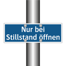 Nur bei Stillstand öffnen