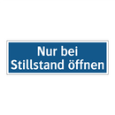 Nur bei Stillstand öffnen