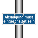 Absaugung muss eingeschaltet sein