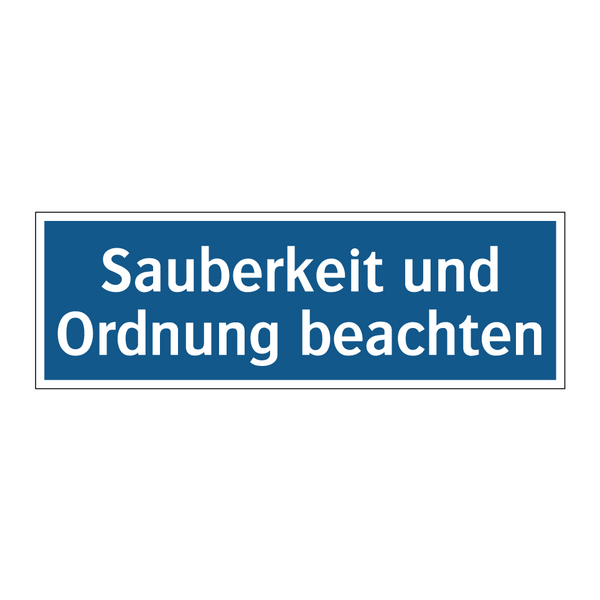 Sauberkeit und Ordnung beachten