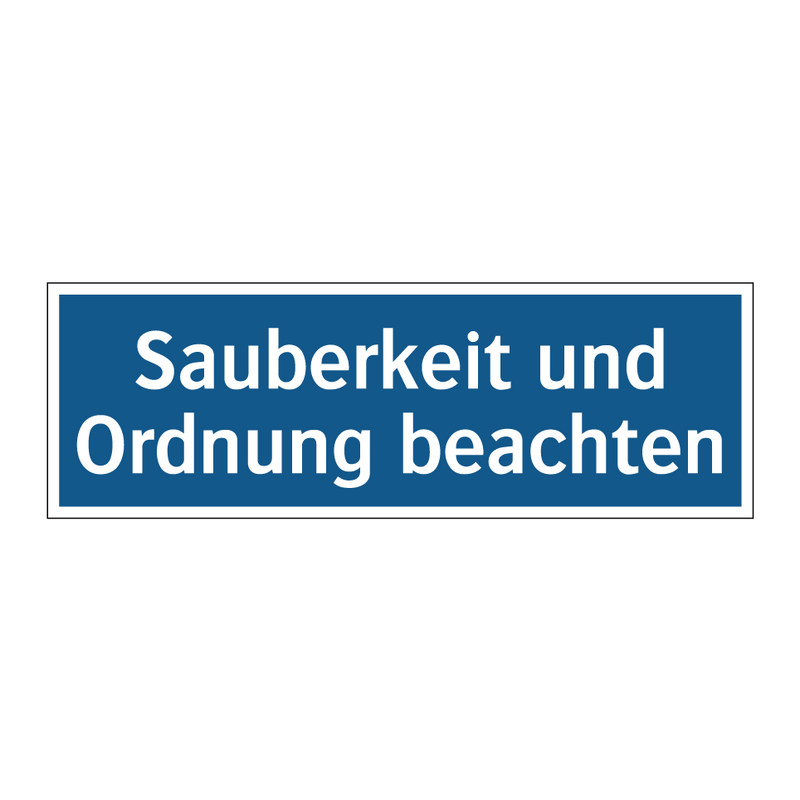 Sauberkeit und Ordnung beachten