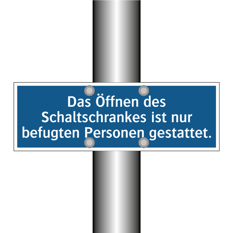 Das Öffnen des Schaltschrankes ist nur befugten Personen gestattet.
