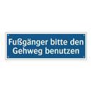 Fußgänger bitte den Gehweg benutzen
