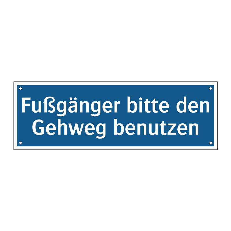 Fußgänger bitte den Gehweg benutzen