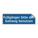 Fußgänger bitte den Gehweg benutzen