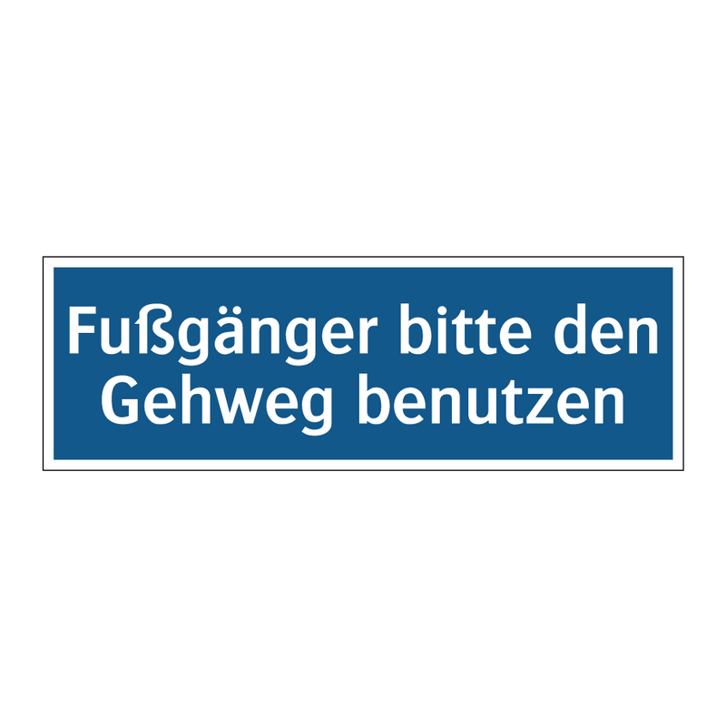 Fußgänger bitte den Gehweg benutzen