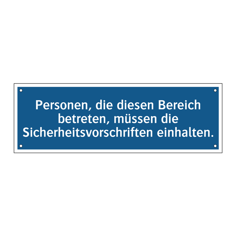 Personen, die diesen Bereich betreten, müssen die Sicherheitsvorschriften einhalten.