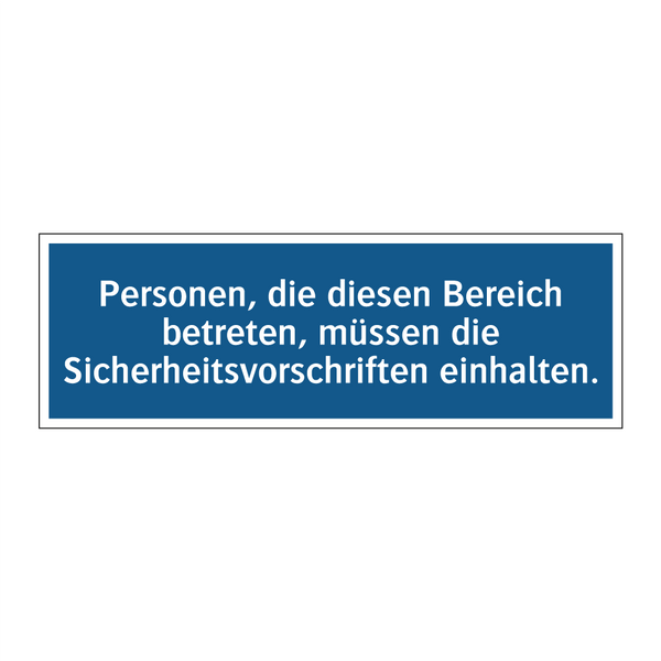 Personen, die diesen Bereich betreten, müssen die Sicherheitsvorschriften einhalten.