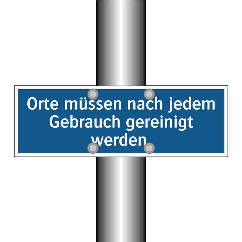 Orte müssen nach jedem Gebrauch gereinigt werden.