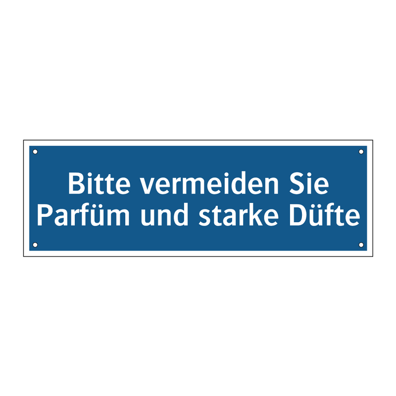 Bitte vermeiden Sie Parfüm und starke Düfte