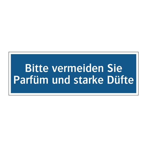 Bitte vermeiden Sie Parfüm und starke Düfte