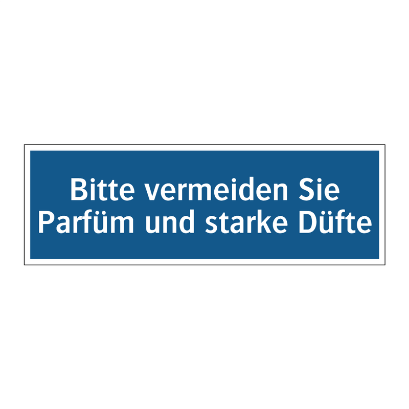 Bitte vermeiden Sie Parfüm und starke Düfte