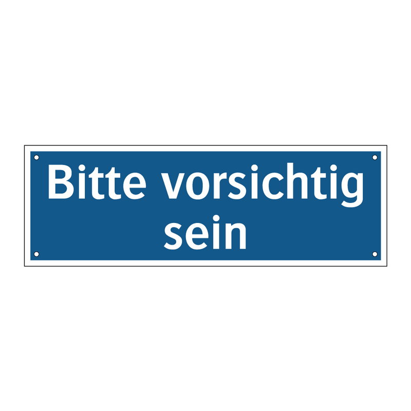 Bitte vorsichtig sein