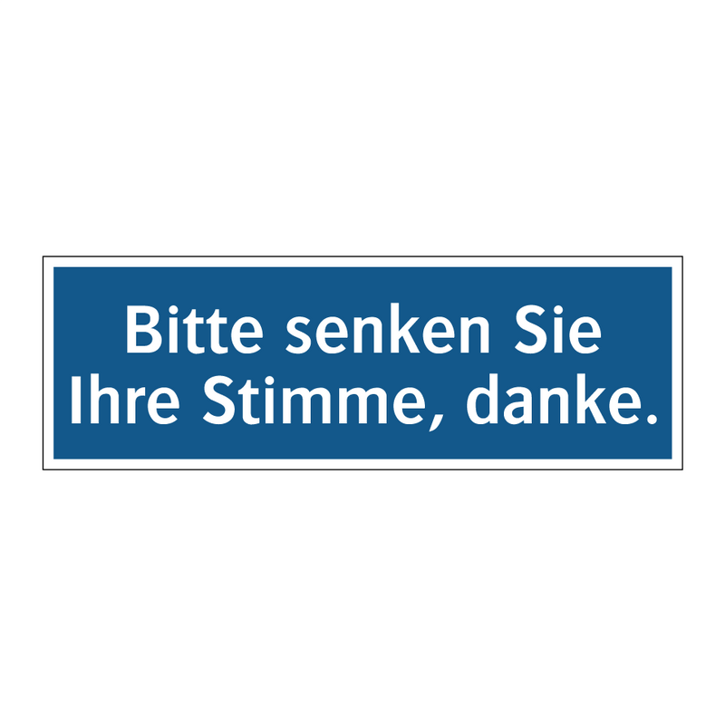Bitte senken Sie Ihre Stimme, danke.