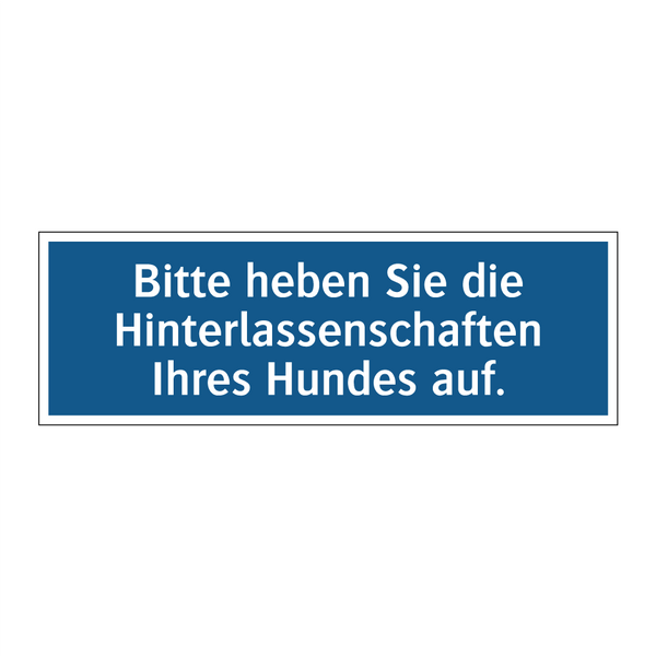 Bitte heben Sie die Hinterlassenschaften Ihres Hundes auf.