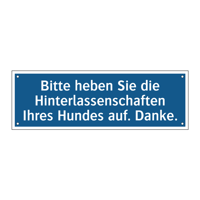 Bitte heben Sie die Hinterlassenschaften Ihres Hundes auf. Danke.