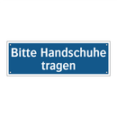 Bitte Handschuhe tragen