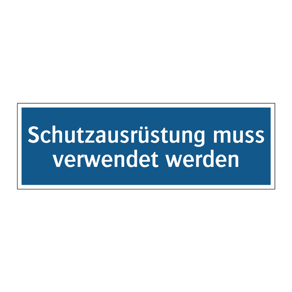 Schutzausrüstung muss verwendet werden