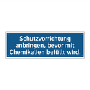 Schutzvorrichtung anbringen, bevor mit Chemikalien befüllt wird.