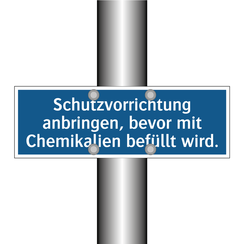 Schutzvorrichtung anbringen, bevor mit Chemikalien befüllt wird.