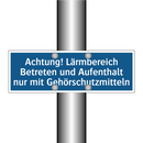 Achtung! Lärmbereich Betreten und Aufenthalt nur mit Gehörschutzmitteln