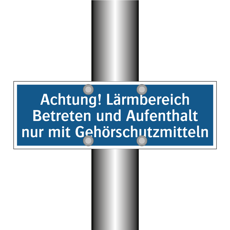 Achtung! Lärmbereich Betreten und Aufenthalt nur mit Gehörschutzmitteln