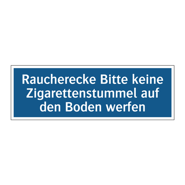 Raucherecke Bitte keine Zigarettenstummel auf den Boden werfen