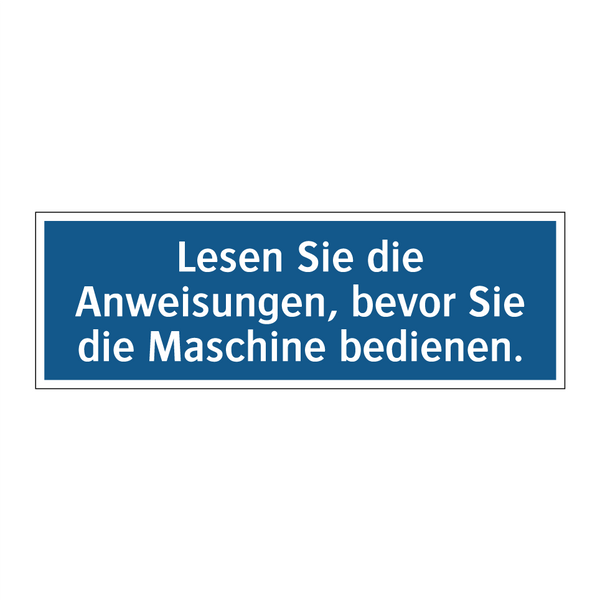 Lesen Sie die Anweisungen, bevor Sie die Maschine bedienen.
