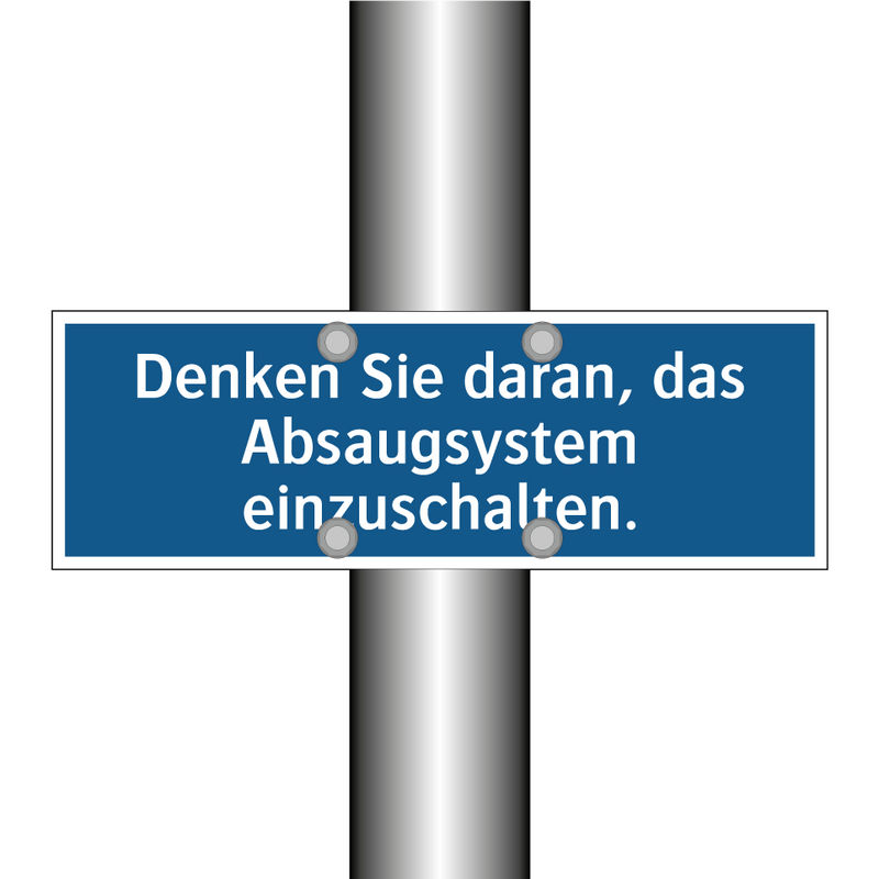 Denken Sie daran, das Absaugsystem einzuschalten.