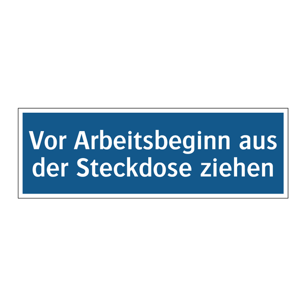 Vor Arbeitsbeginn aus der Steckdose ziehen