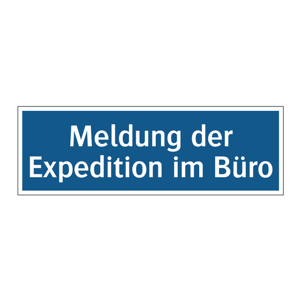 Meldung der Expedition im Büro