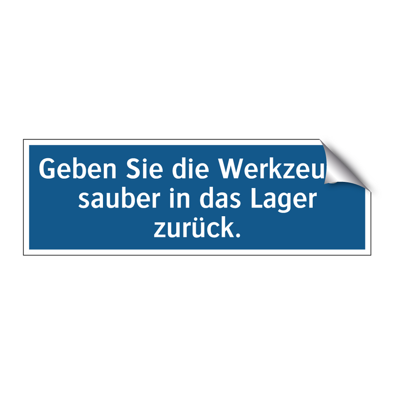 Geben Sie die Werkzeuge sauber in das Lager zurück.