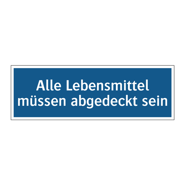 Alle Lebensmittel müssen abgedeckt sein