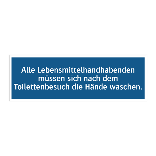 Alle Lebensmittelhandhabenden müssen sich nach dem Toilettenbesuch die Hände waschen.