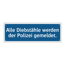Alle Diebstähle werden der Polizei gemeldet.