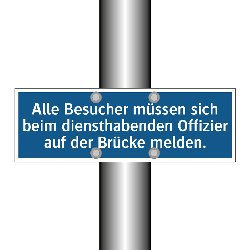 Alle Besucher müssen sich beim diensthabenden Offizier auf der Brücke melden.