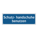 Schutz- handschuhe benutzen