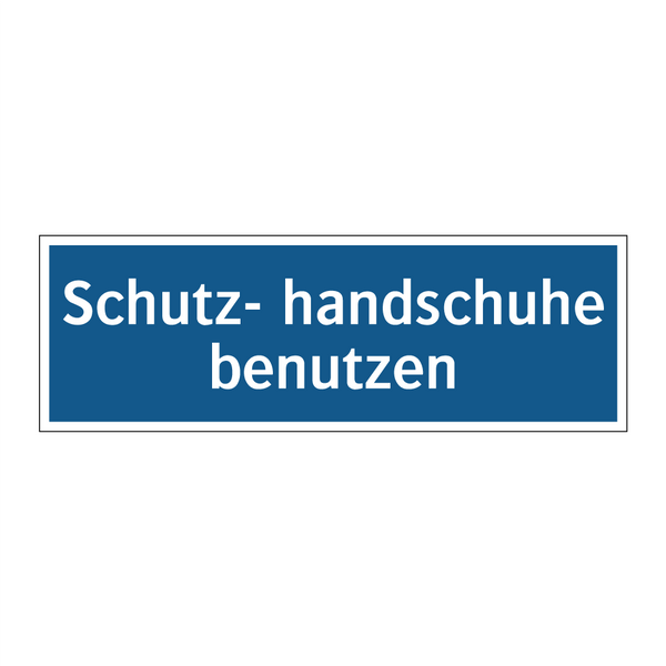Schutz- handschuhe benutzen