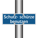 Schutz- schürze benutzen